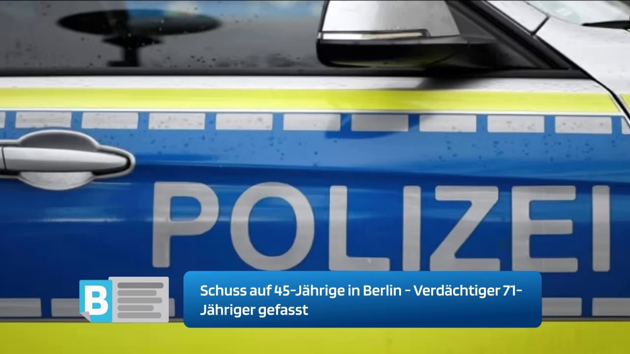 Schuss auf 45-Jährige in Berlin - Verdächtiger 71-Jähriger gefasst