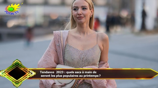 Tendance 2023 : quels sacs à main de seront les plus populaires au printemps ?