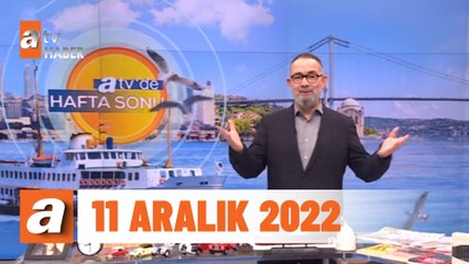 atv'de Hafta Sonu | 11 Aralık 2022