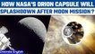 NASA's Orion capsule heads for splashdown after historic Moon mission | Oneindia News *Space