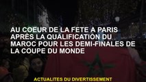 Au cœur du parti à Paris après la qualification du Maroc pour les demi-finales de la Coupe du monde