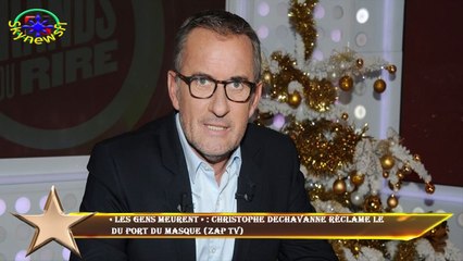 « Les gens meurent » : Christophe Dechavanne réclame le  du port du masque (ZAP TV)