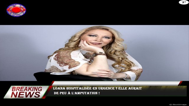 Loana hospitalisée en urgence ? Elle aurait de peu à l'amputation !