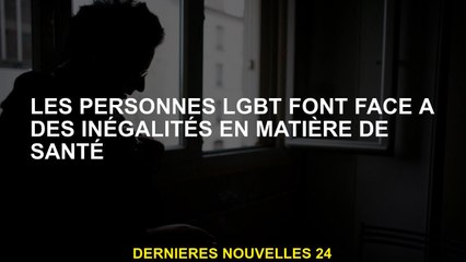 Les personnes LGBT sont confrontées à des inégalités de santé