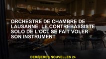 Lausanne Chamber Orchestra: Le joueur de contrebasse solo de l'OCL est privé de son instrument