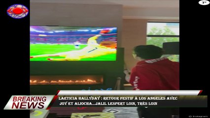 Laeticia Hallyday : Retour festif à Los Angeles avec  Joy et Aliocha...Jalil Lespert loin, très loin