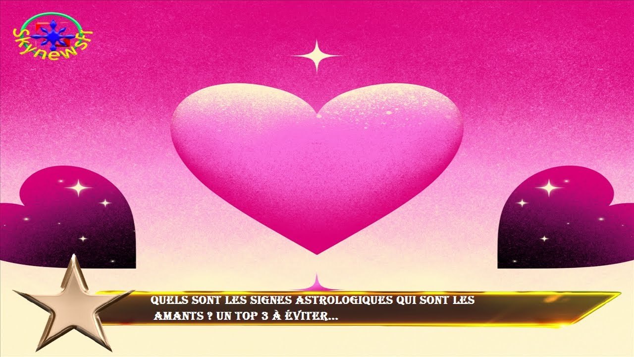 Quels sont les signes astrologiques qui sont les  amants ? Un top 3 à éviter...