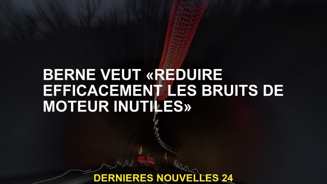Bern veut réduire efficacement les bruits de moteur inutiles