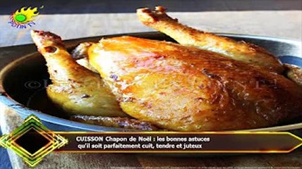 CUISSON Chapon de Noël : les bonnes astuces  qu'il soit parfaitement cuit, tendre et juteux