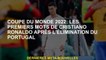 Coupe du monde 2022: Les premiers mots de Cristiano Ronaldo après l'élimination du Portugal
