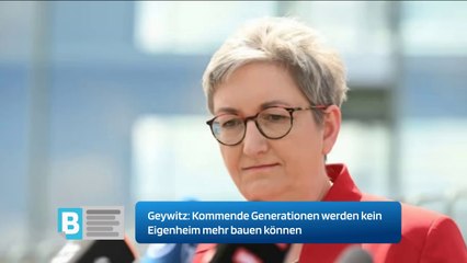 Geywitz: Kommende Generationen werden kein Eigenheim mehr bauen können