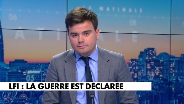 L'édito de Gauthier Le Bret : «LFI : la guerre est déclarée»