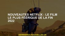 Netflix Nouvelles fonctionnalités: le film le plus magique de la fin de 2022