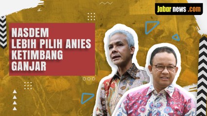 NasDem Lebih Pilih Anies Ketimbang Ganjar