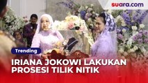 Iriana Jokowi Lakukan Prosesi Tilik Nitik saat Malam Midodareni di Rumah Erina, Apa Itu?