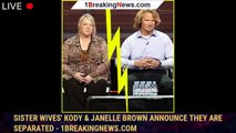 Sister Wives' Kody & Janelle Brown Announce They Are Separated - 1breakingnews.com