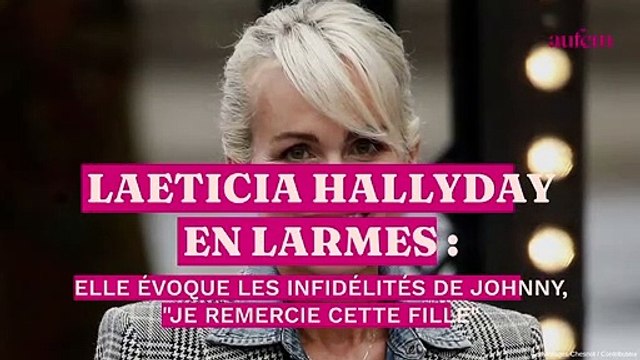 Laeticia Hallyday, en larmes, évoque les infidélités de Johnny : Je remercie cette fille !