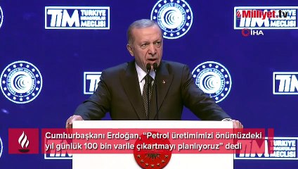 Cumhurbaşkanı Erdoğan'dan petrol açıklaması! 100 bin varil hedefini duyurdu