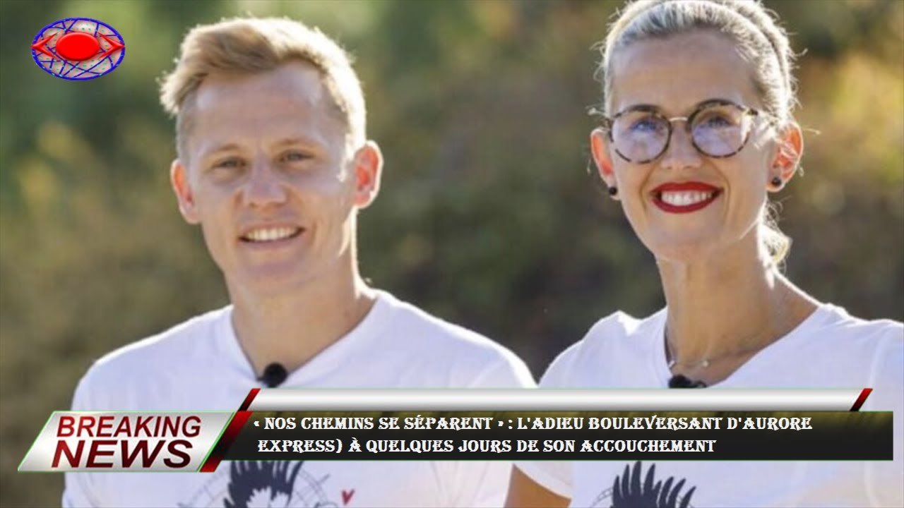 « Nos chemins se séparent » : l'adieu bouleversant d'Aurore  Express) à quelques jours de son accouc