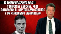 Alfonso Rojo: “Traidor es Sánchez, pero colaboran el capitalismo cobarde y un periodismo garbancero”
