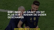 EDF: Noël Le Graët en dit plus sur l'avenir de Didier Deschamps