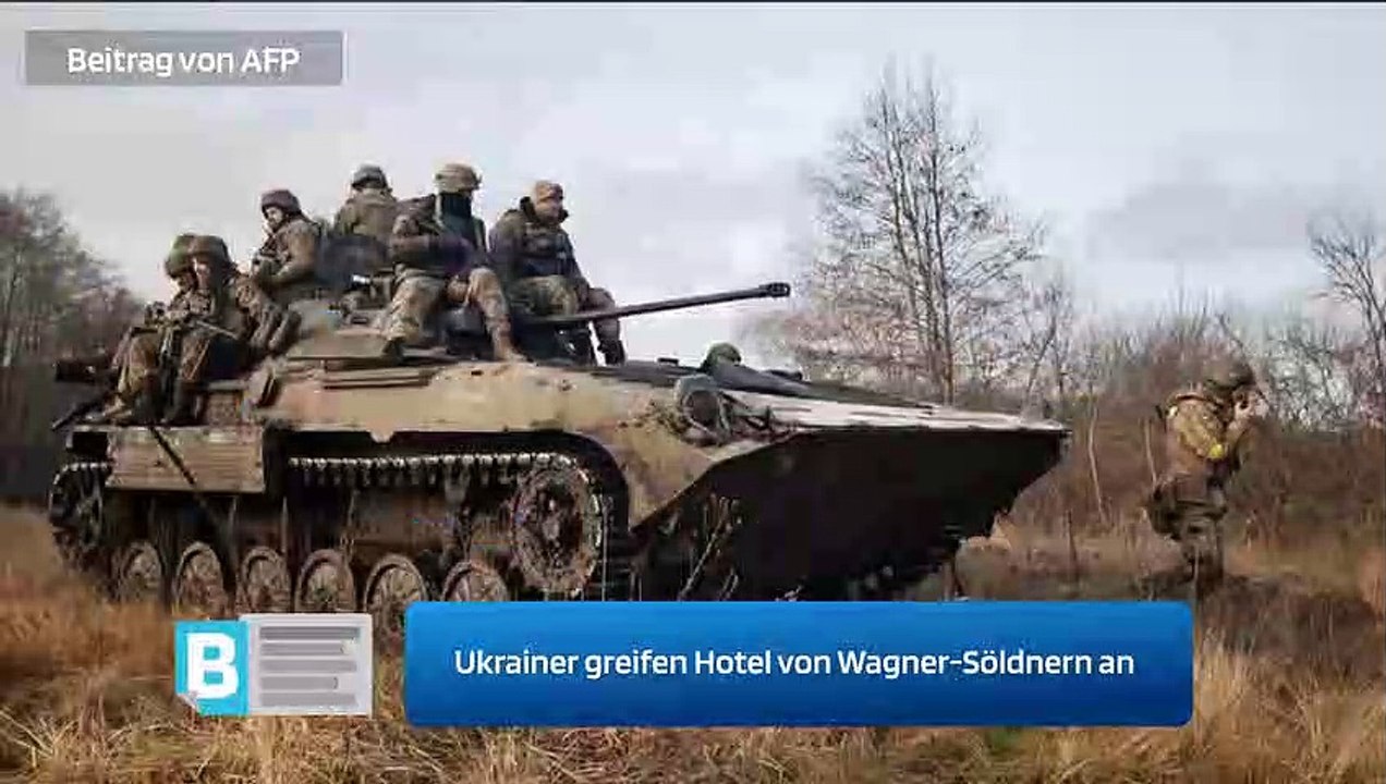 Ukrainer greifen Hotel von Wagner-Söldnern an