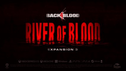 Back 4 Blood - Official Expansion 3 River of Blood Launch Trailer
