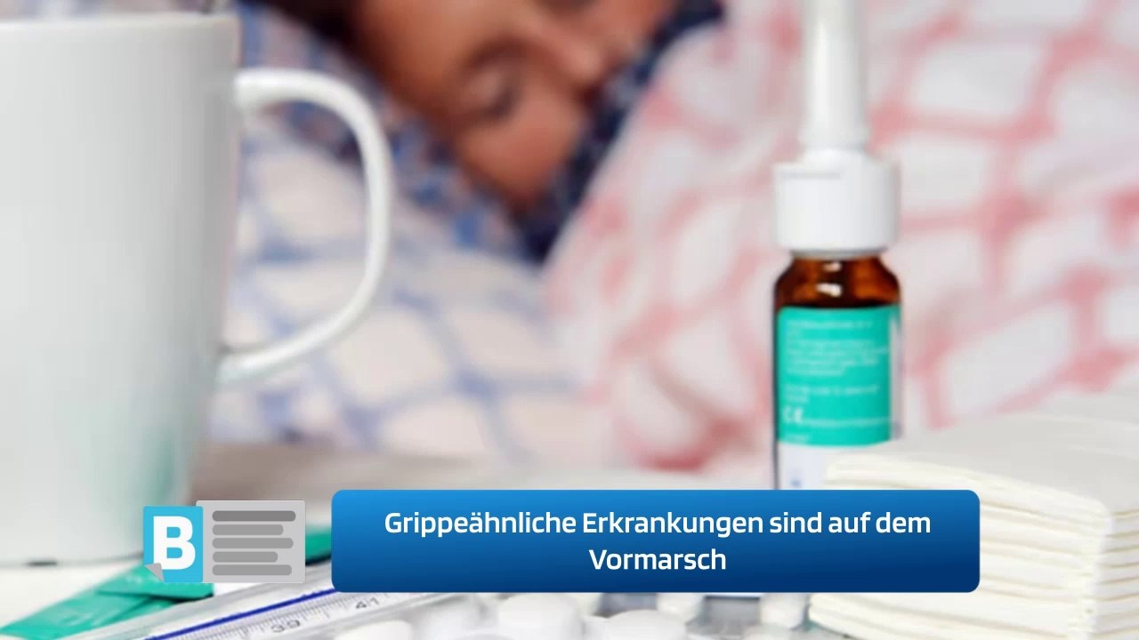 Grippeähnliche Erkrankungen sind auf dem Vormarsch