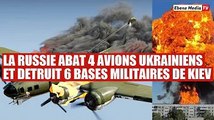 La Russie détruit 4 avions de chasse et 6 bases militaires de l'Ukraine