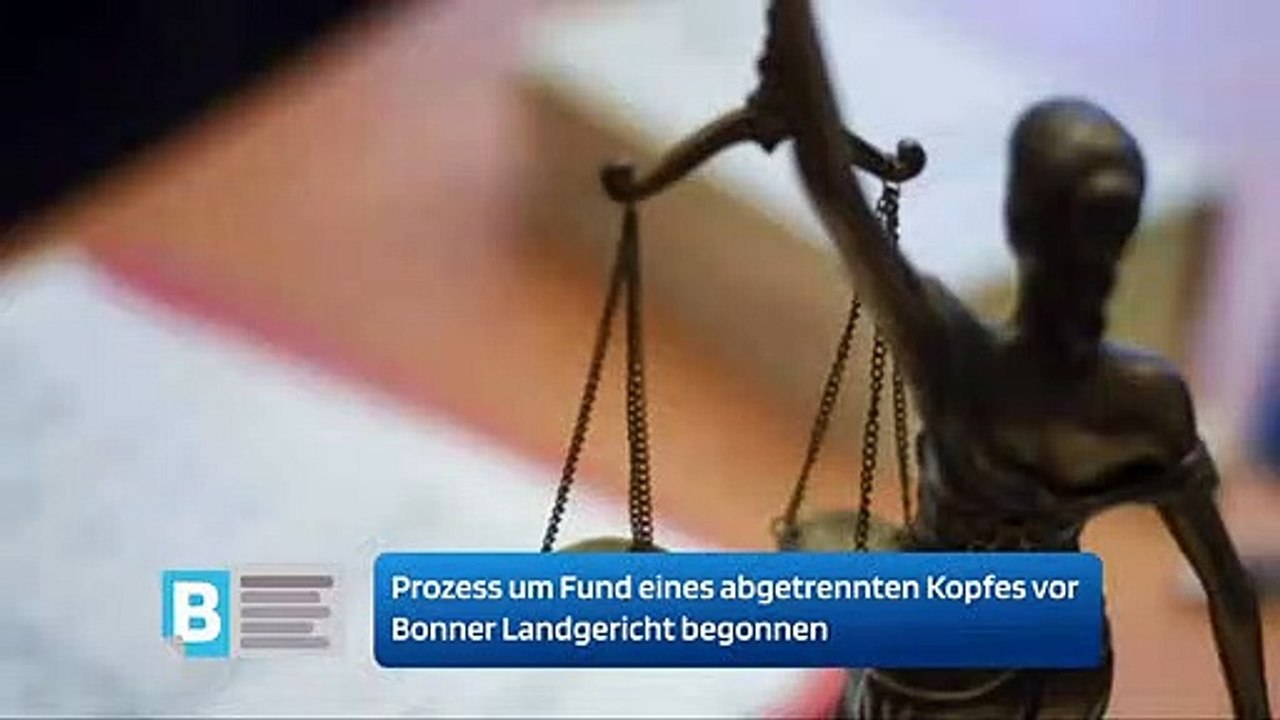 Prozess um Fund eines abgetrennten Kopfes vor Bonner Landgericht begonnen