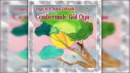 Zeyn'el & Selen Öztürk - Çemberimde Gül Oya