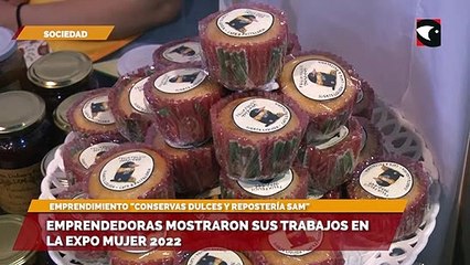 Emprendedoras mostraron sus trabajos en la Expo Mujer 2022 Conservas Dulces y Repostería SAM