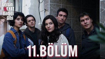 Gelsin Hayat Bildiği Gibi - 11. Bölüm