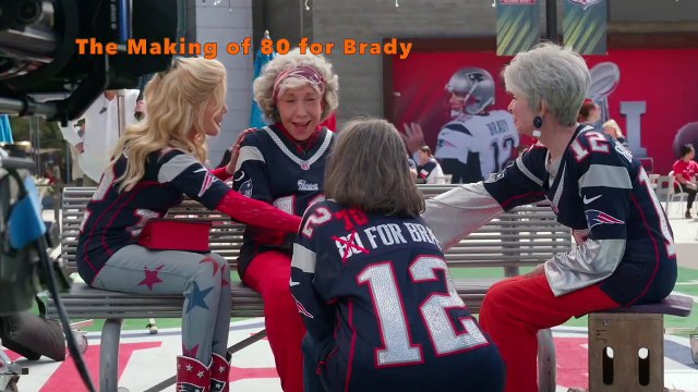 Tom Brady The Making of 80 for Brady with Lily Tomlin, Jane Fonda, Rita Moreno, Sally Field