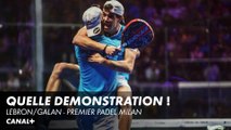 Lebron/Galan, quelle démonstration ! - Premier Padel Milano