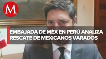 Embajada mexicana analiza casos de mexicanos varados en Perú