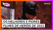 Os melhores e piores filmes de heróis de 2022