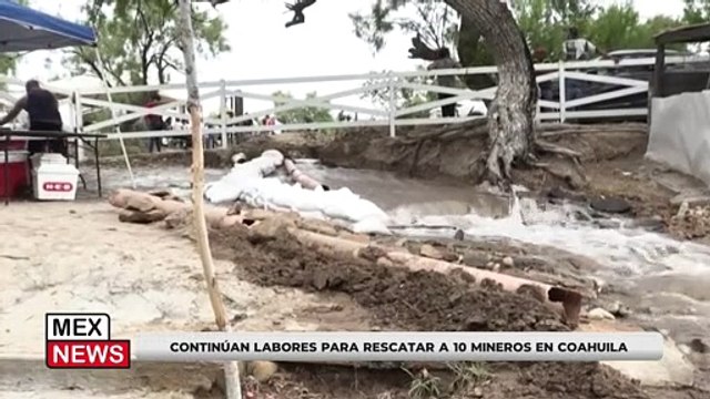 CONTINÚAN LABORES PARA RESCATAR A 10 MINEROS EN COAHUILA