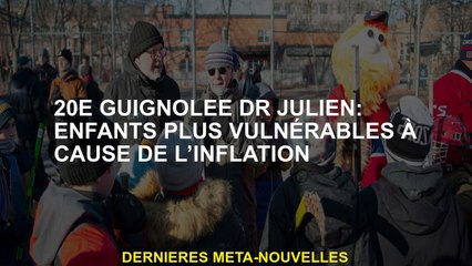 20e Guignolee Dr Julien: Enfants plus vulnérables à cause de l'inflation