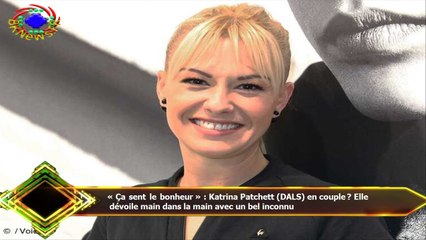 « Ça sent le bonheur » : Katrina Patchett (DALS) en couple ? Elle  dévoile main dans la main avec un