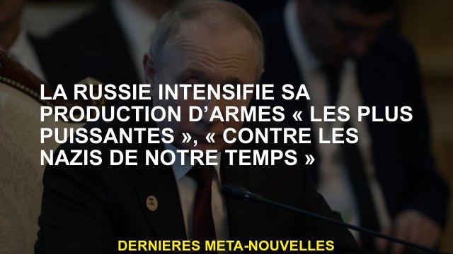 La Russie intensifie sa production d'armes les plus puissantes , contre les nazis de notre temps