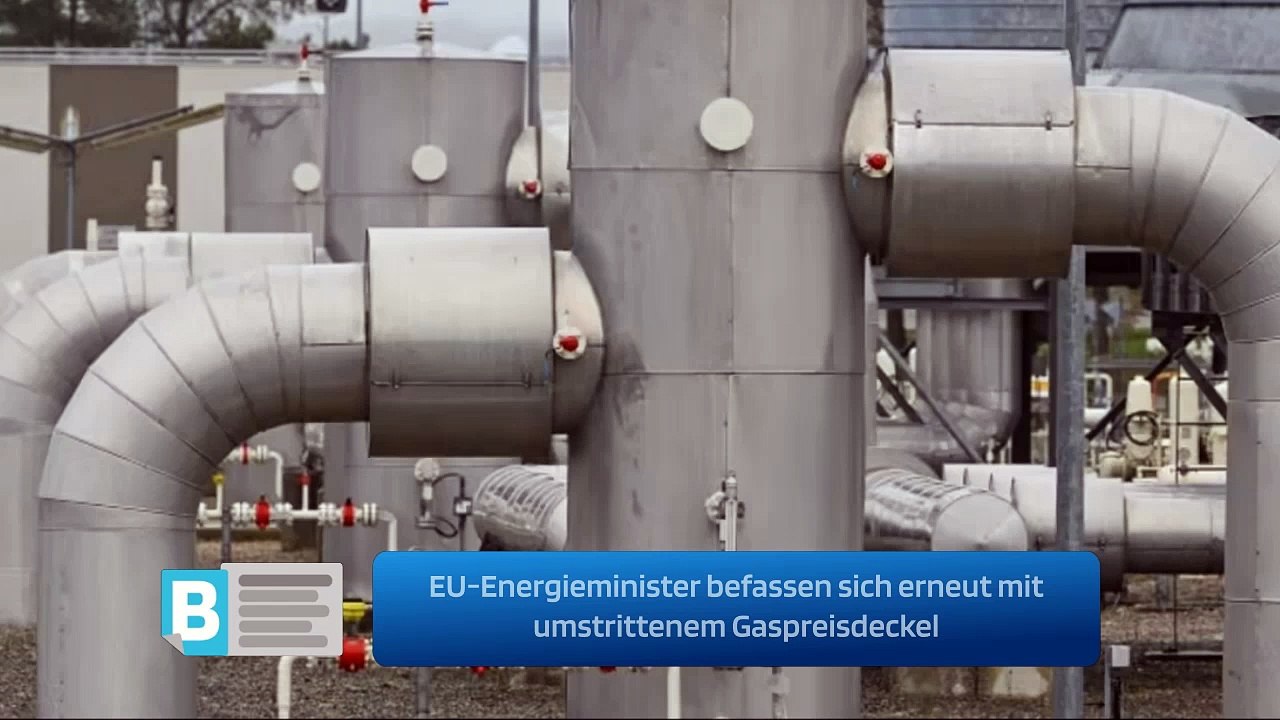 EU-Energieminister befassen sich erneut mit umstrittenem Gaspreisdeckel