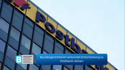 Bundesgerichtshof verkündet Entscheidung zu Postbank-Aktien