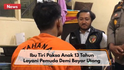 Ibu Tiri Paksa Anak 13 Tahun Layani Nafsu Pemuda Demi Bayar Utang Rp 300 Ribu
