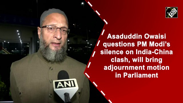 Asaduddin Owaisi questions PM Modi’s silence on India-China clash