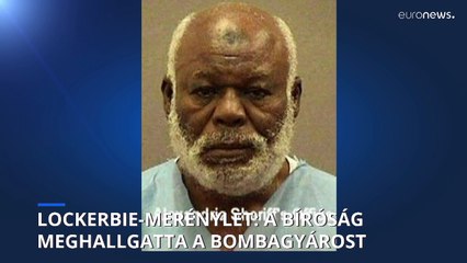 Washington: a bíróság meghallgatta a lockerbie-merénylet bombagyárosát