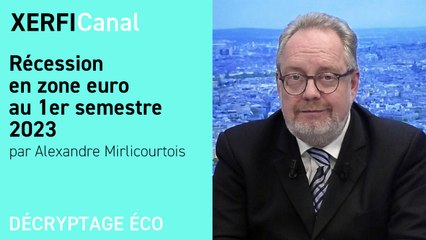 Récession en zone euro au 1er semestre 2023 [Alexandre Mirlicourtois]