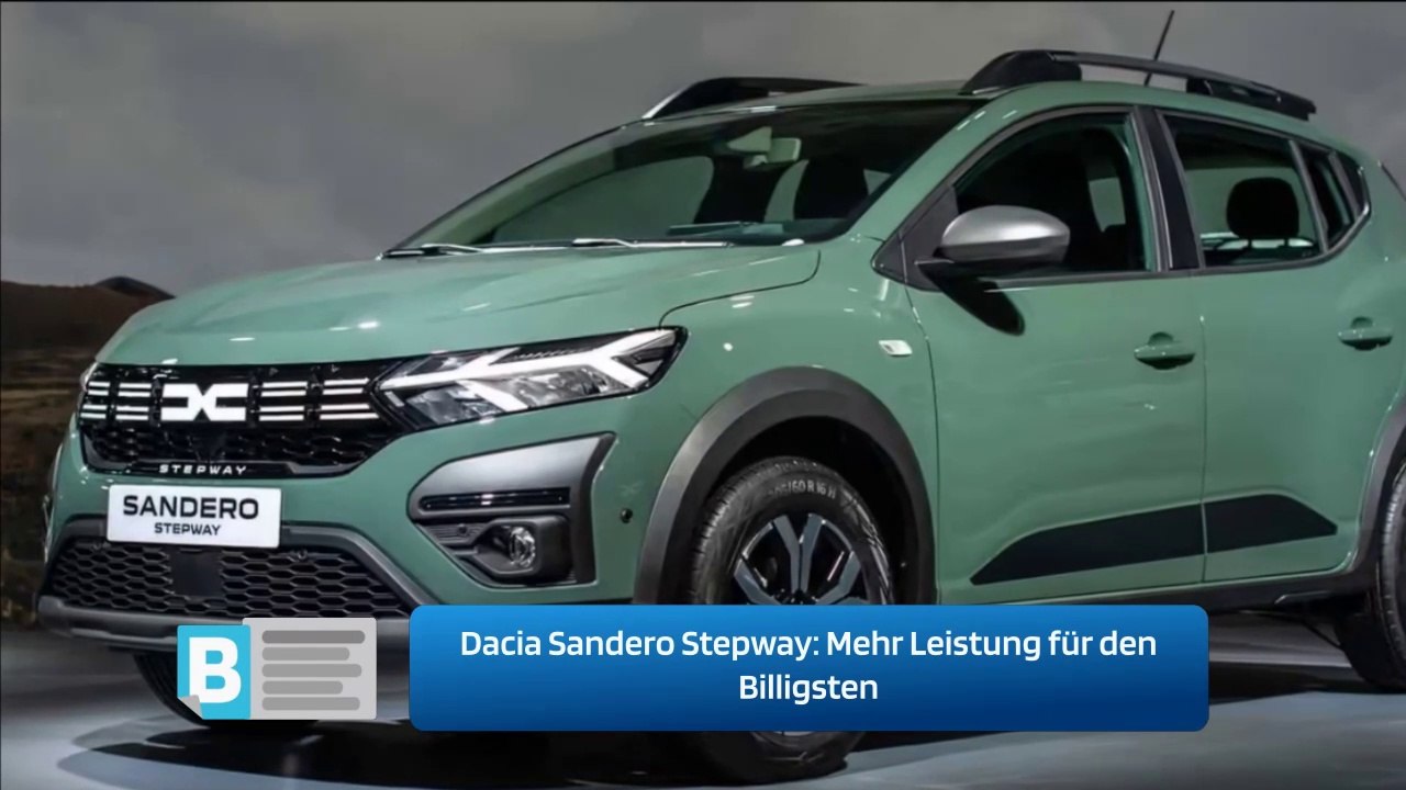 Dacia Sandero Stepway: Mehr Leistung für den Billigsten