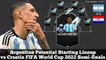 Argentina Potential Starting Lineup vs Croatia ► FIFA World Cup 2022 Semi-finals