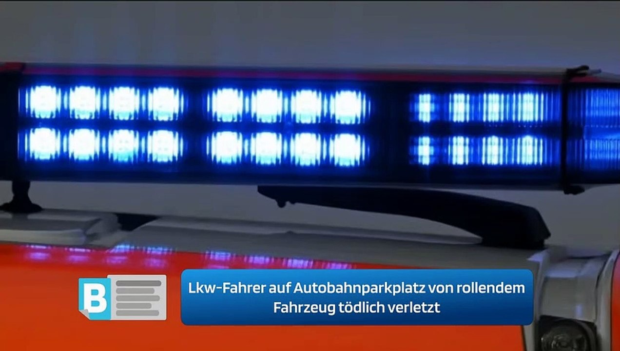 Lkw-Fahrer auf Autobahnparkplatz von rollendem Fahrzeug tödlich verletzt